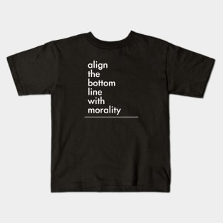 align the bottom line with morality Kids T-Shirt